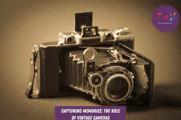 Capturing Memories: The Role of Vintage Cameras