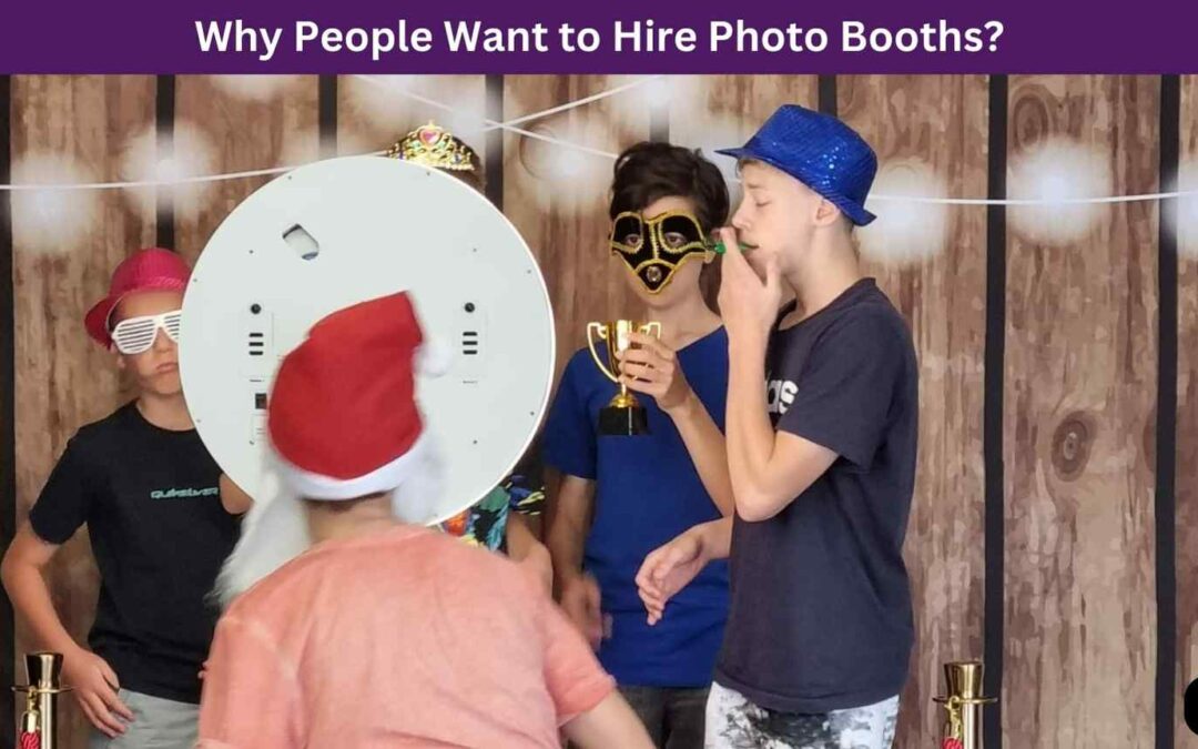 Why People Want to Hire Photo Booths?